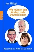 Cover: Wir m&uuml;ssen den Kindern mehr Deutsch lernen - Rowohlt Taschenbuch