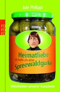 Cover: Heimatliebe ist mehr als eine Spreewaldgurke - Rowohlt Taschenbuch