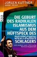 Cover: Die Geburt des radikalen Islamismus aus dem H&uuml;ftspeck des deutschen Schlagers - Rowohlt Taschenbuch