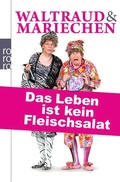 Cover: Waltraud & Mariechen: Das Leben ist kein Fleischsalat - Rowohlt Taschenbuch