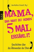 Cover: Mama, das hast du schon f&uuml;nfmal erz&auml;hlt! - Rowohlt Taschenbuch