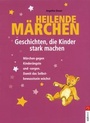 Cover: Heilende Märchen - Geschichten, die Kinder stark machen - Südwest
