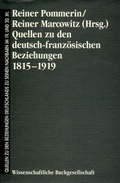 Cover: Quellen zu den deutsch-franz&ouml;sischen Beziehungen 1815-1919 - wbg Academic in Herder