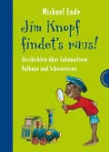 Cover: Jim Knopf: Jim Knopf findet's raus - Geschichten &uuml;ber Lokomotiven, Vulkane und Scheinriesen - Thienemann