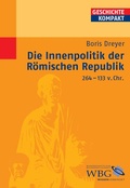 Cover: Die Innenpolitik der R&ouml;mischen Republik 264-133 v.Chr. - wbg Academic in Herder