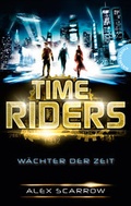 Cover: TimeRiders, Band 1: TimeRiders, W&auml;chter der Zeit - Thienemann