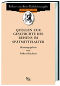 Cover: Quellen zur Geschichte des Reisens im Sp&auml;tmittelalter - wbg Academic in Herder