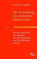 Cover: Die Verwaltung des r&ouml;mischen Kaiserreiches - wbg Academic in Herder