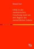 Cover: Ethik in der medizinischen Forschung rund um den Beginn des menschlischen Lebens - wbg Academic in Herder