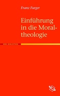 Cover: Einf&uuml;hrung in die Moraltheologie - wbg Academic in Herder