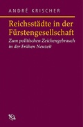 Cover: Reichsst&auml;dte in der F&uuml;rstengesellschaft - wbg Academic in Herder