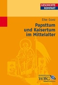 Cover: Goez, Papsttum und Kaisertu... - wbg Academic in Herder