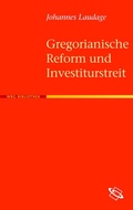 Cover: Gregorianische Reform und Investiturstreit - wbg Academic in Herder
