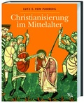 Cover: Christianisierung im Mittelalter - Wissenschaftliche Buchgesellschaft (Wbg)