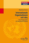 Cover: Internationale Organisationen seit 1865. - wbg Academic in Herder