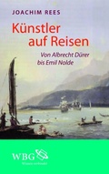 Cover: K&uuml;nstler auf Reisen - Wissenschaftliche Buchgesellschaft (WBG)