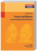 Cover: Frauen und M&auml;nner in der Gesellschaft des Mittelalters - wbg Academic in Herder