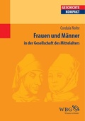 Cover: Frauen und M&auml;nner in der Gesellschaft des Mittelalters - wbg Academic in Herder