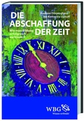 Cover: Die Abschaffung der Zeit - wbg Academic in Herder