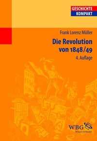 Abbildung von: Die Revolution von 1848/49 - wbg Academic in Herder