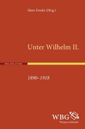 Cover: Unter Wilhelm II. 1890-1918 - wbg Academic in Herder
