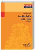 Cover: Das Alte Reich 1495 - 1806 - wbg Academic in Herder
