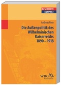 Cover: Deutsche Au&szlig;enpolitik des Wilhelminischen Kaiserreichs 1890-1918 - wbg Academic in Herder