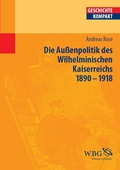 Cover: Deutsche Au&szlig;enpolitik des Wilhelminischen Kaiserreich 1890-1918 - wbg Academic in Herder