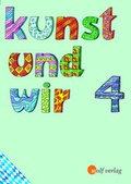 Cover: Kunst und Wir / Kunst und Wir - Ausgabe f&uuml;r Grundschulen in Bayern - Westermann Bildungsmedien Verlag