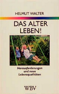 Enlarge image Cover: Das Alter leben! - Wissenschaftliche Buchgesellschaft (Wbg)