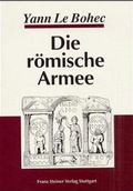 Cover: Die r&ouml;mische Armee - Franz Steiner Verlag
