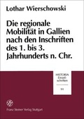 Cover: Die regionale Mobilit&auml;t in Gallien nach den Inschriften des 1. bis 3. Jahrhunderts n. Chr. - Franz Steiner Verlag