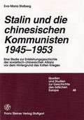 Cover: Stalin und die chinesischen Kommunisten 1945-1953 - Franz Steiner Verlag