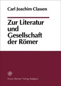 Cover: Zur Literatur und Gesellschaft der R&ouml;mer - Franz Steiner Verlag