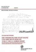 Cover: Die Umgebung der Stadt Mainz und ihre Bev&ouml;lkerung vom 17. bis 19. Jahrhundert - Franz Steiner Verlag