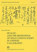 Cover: Huai-su and the beginnings of wild cursive script in Chinese calligraphy - Franz Steiner Verlag