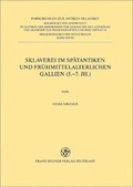 Cover: Sklaverei im sp&auml;tantiken und fr&uuml;hmittelalterlichen Gallien (5.-7. Jh.) - Franz Steiner Verlag