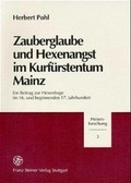 Cover: Zauberglaube und Hexenangst im Kurf&uuml;rstentum Mainz - Franz Steiner Verlag