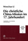 Cover: Die christliche China-Misison im 17. Jahrhundert - Franz Steiner Verlag