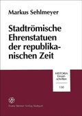 Cover: Stadtr&ouml;mische Ehrenstatuen der republikanischen Zeit - Franz Steiner Verlag