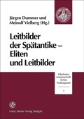 Cover: Leitbilder der Sp&auml;tantike - Eliten und Leitbilder - Franz Steiner Verlag
