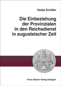 Cover: Die Einbeziehung der Provinzialen in den Reichsdienst in augusteischer Zeit - Franz Steiner Verlag