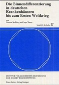 Cover: Die Binnendifferenzierung in deutschen Krankenh&auml;usern bis zum Ersten Weltkrieg - Franz Steiner Verlag