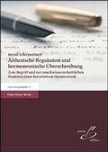 Cover: &Auml;sthetische Regulation und hermeneutische &Uuml;berschreibung - Franz Steiner Verlag