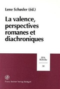 Cover: La Valence, Perspectives Romanes et Diachroniques - Franz Steiner Verlag