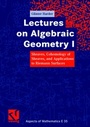 Cover: Lectures on Algebraic Geometry I - Vieweg+Teubner Verlag