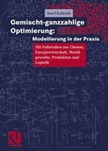 Cover: Gemischt-ganzzahlige Optimierung: Modellierung in der Praxis - Vieweg+Teubner Verlag
