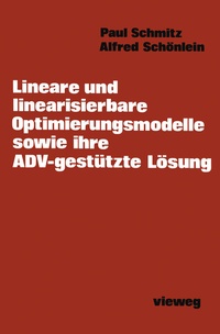 Abbildung von: Lineare und linearisierbare Optimierungsmodelle sowie ihre ADV-gestützte Lösung - Vieweg+Teubner Verlag