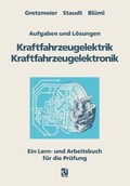 Cover: Aufgaben und L&ouml;sungen Kraftfahrzeugelektrik Kraftfahrzeugelektronik - Vieweg & Teubner