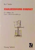 Cover: Stahlerzeugung kompakt - Vieweg+Teubner Verlag
